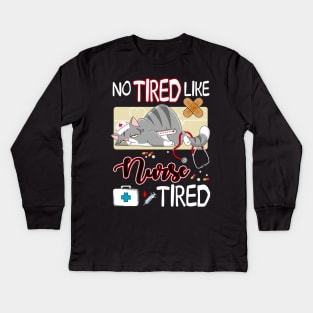 No Tired Like Nurse Tired Awesome T shirt Kids Long Sleeve T-Shirt